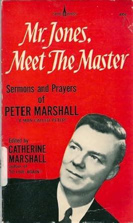 mr jones meet the master sermons and prayers of peter marshall Doc