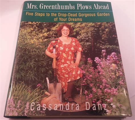 mrs greenthumbs plows ahead five steps to the drop dead gorgeous garden of your dreams Epub