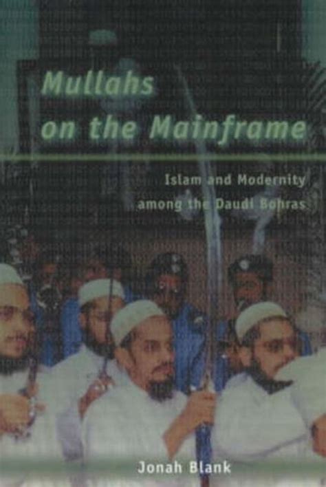 mullahs on the mainframe islam and modernity among the daudi bohras Doc