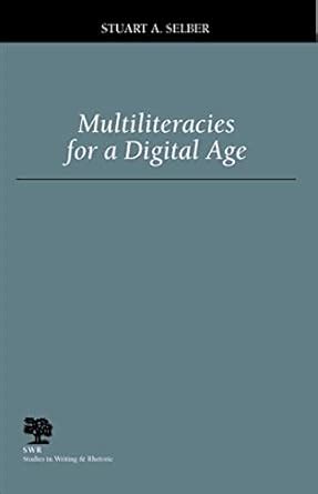 multiliteracies for a digital age studies in writing and rhetoric Reader