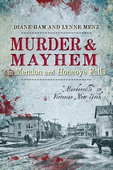 murder and mayhem in mendon and honeoye falls murderville in victorian new york murder and mayhem Kindle Editon