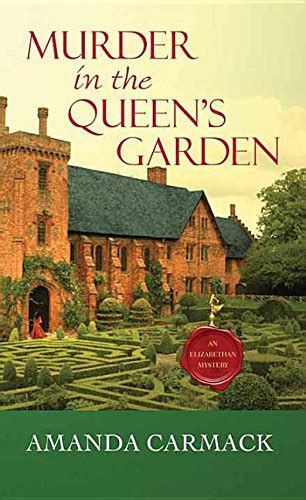 murder in the queens garden an elizabethan mystery Doc