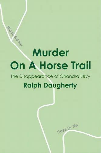 murder on a horse trail the disappearance of chandra levy PDF