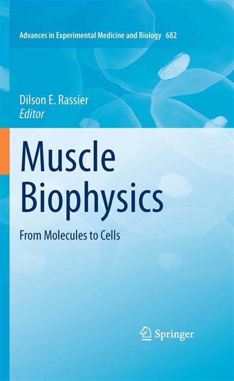 muscle biophysics from molecules to cells advances in experimental medicine and biology Doc