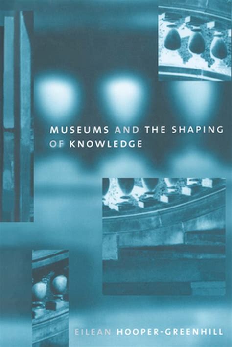 museums and the shaping of knowledge museums and the shaping of knowledge Epub