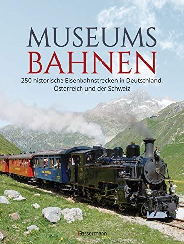 museumsbahnen historische eisenbahnstrecken deutschland sterreich Kindle Editon