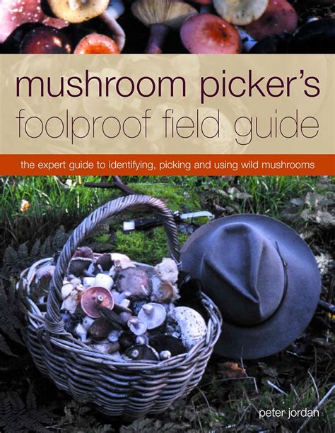 mushroom pickers foolproof field guide the expert guide to identifying picking and using wild mushrooms PDF