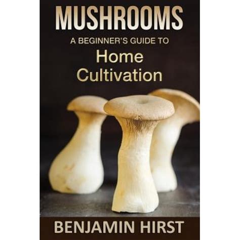 mushrooms a beginners guide to home cultivation Doc