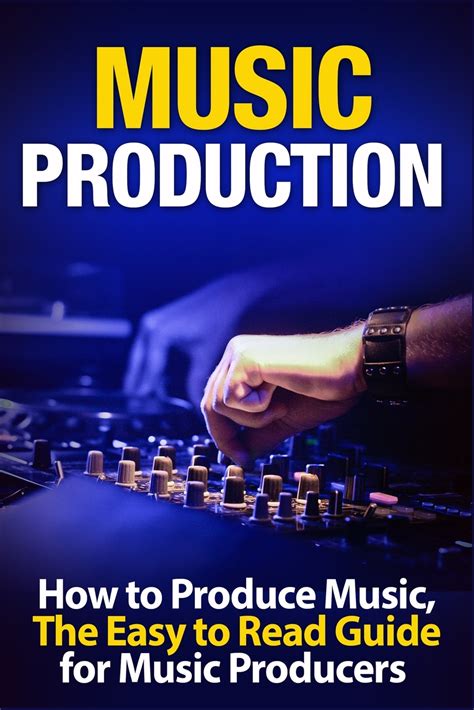 music production how to produce music the easy to read guide for music producers introduction music business Reader