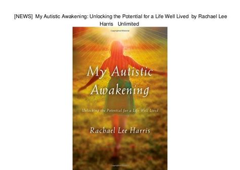 my autistic awakening unlocking the potential for a life well lived PDF