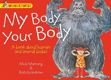 my body your body a book about human and animal bodies wonderwise Kindle Editon
