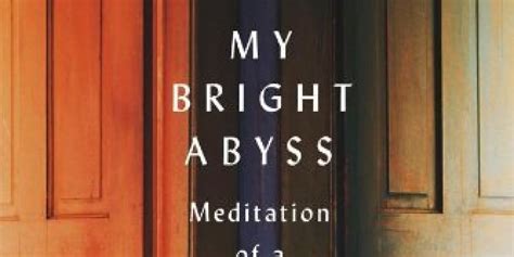 my bright abyss meditation of a modern believer Reader