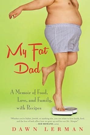 my fat dad a memoir of food love and family with recipes Doc