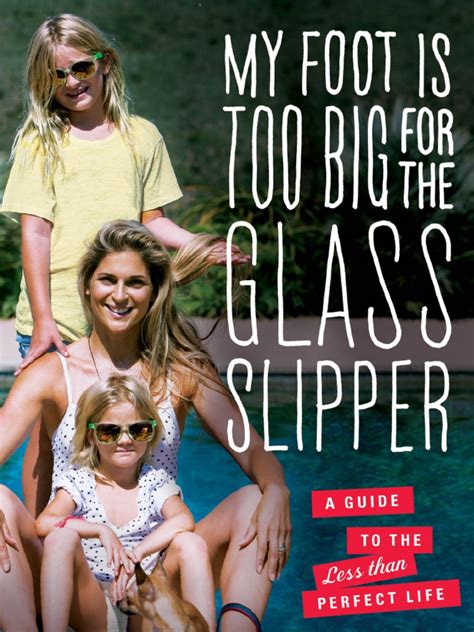 my foot is too big for the glass slipper a guide to the less than perfect life Doc