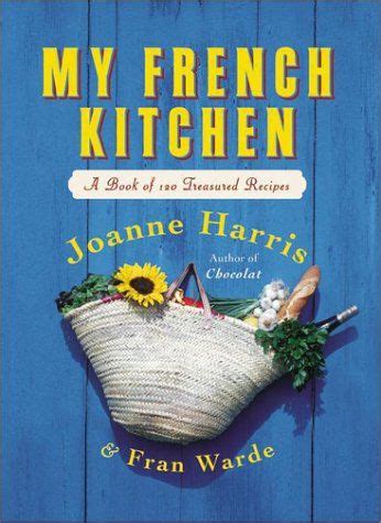 my french kitchen a book of 120 treasured recipes Epub
