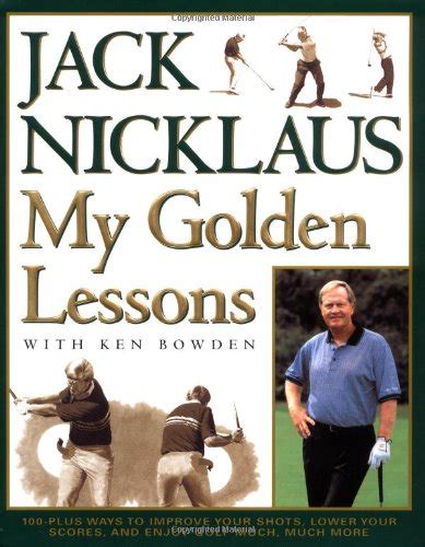 my golden lessons 100 plus ways to improve your shots lower your scores and enjoy golf much much more Doc