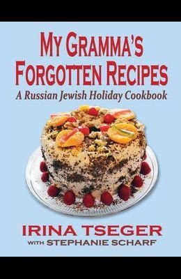 my grandmas forgotten recipes a russian jewish holiday cookbook Kindle Editon