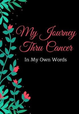 my journey thru cancer in my own words Reader