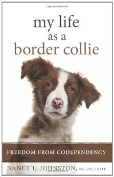 my life as a border collie freedom from codependency Kindle Editon