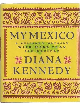 my mexico a culinary odyssey with more than 300 recipes Epub