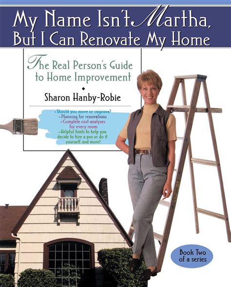 my name isnt martha but i can renovate my home the real persons guide to home Kindle Editon