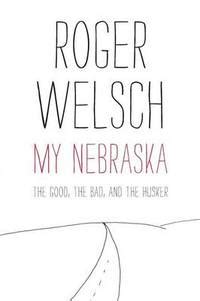 my nebraska the good the bad and the husker Reader