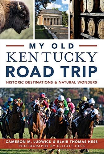 my old kentucky road trip historic destinations and natural wonders Epub