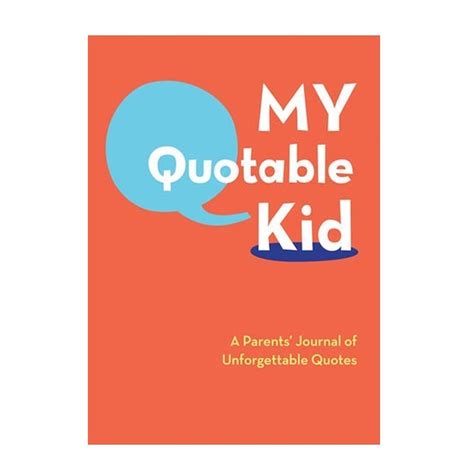 my quotable kid a parents journal of unforgettable quotes Reader