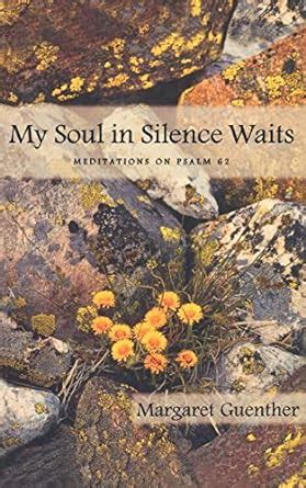 my soul in silence waits meditations on psalm 62 cloister books Doc
