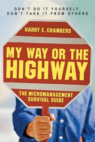 my way or the highway the micromanagement survival guide Epub