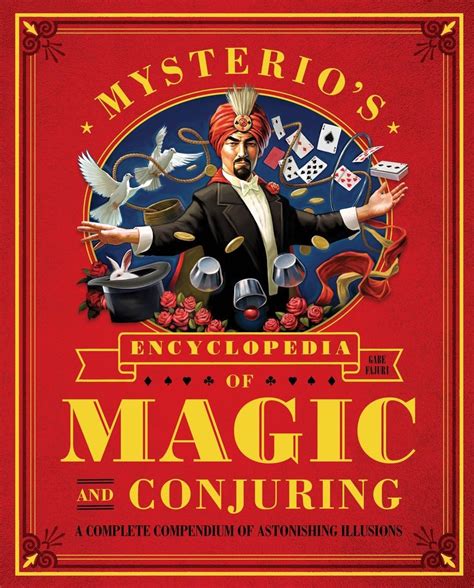 mysterios encyclopedia of magic and conjuring a complete compendium of astonishing illusions Reader