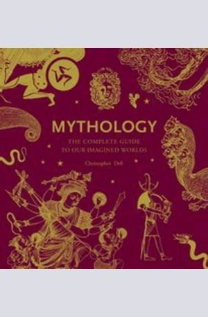 mythology the complete guide to our imagined worlds PDF