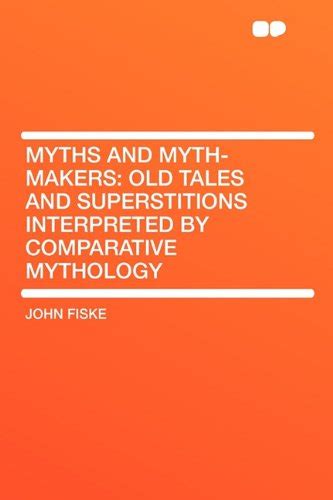 myths myth makers superstitions interpreted comparative Epub