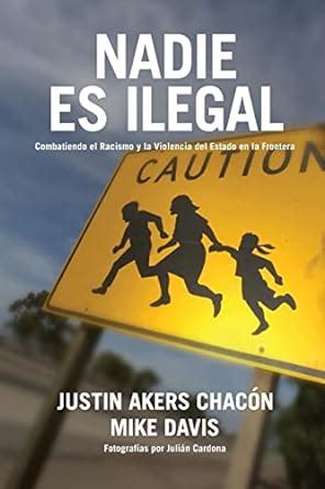 nadie es ilegal combatiendo el racismo y la violencia de estado en la frontera spanish edition Kindle Editon