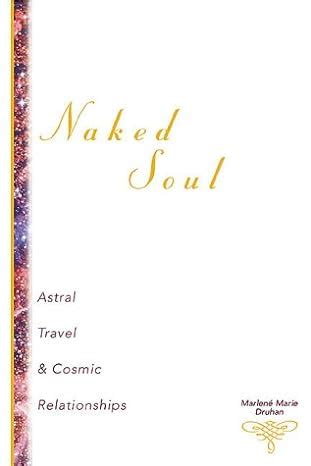 naked soul astral travel and cosmic relationships Epub