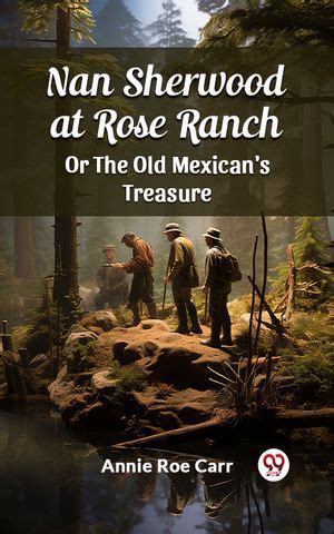 nan sherwood at rose ranch or the old mexicans treasure Reader