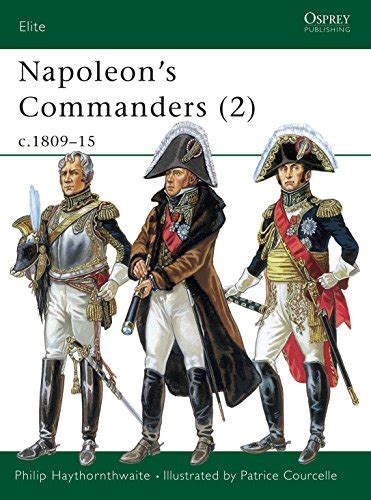 napoleons commanders 2 c 1809 15 elite vol 2 Kindle Editon