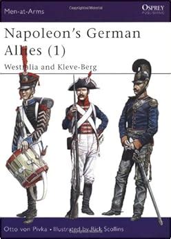 napoleons german allies 1 westfalia and kleve berg men at arms series 44 Kindle Editon