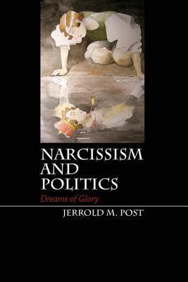 narcissism and politics dreams of glory Epub