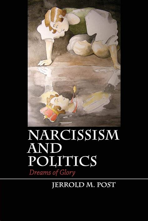 narcissism and politics dreams of glory Epub