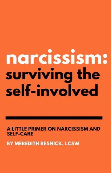 narcissism surviving the self involved a little primer on narcissism and self care Epub