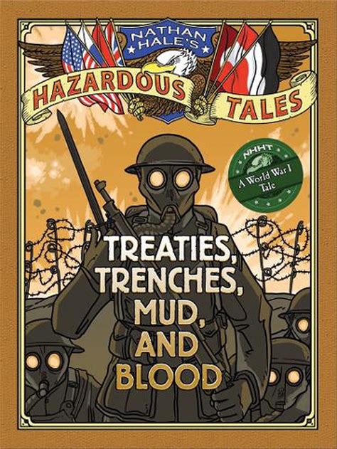 nathan hales hazardous tales treaties trenches mud and blood a world war i tale Kindle Editon