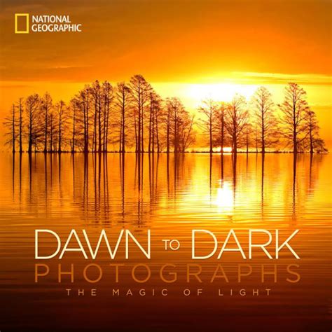 national geographic dawn to dark photographs the magic of light Kindle Editon