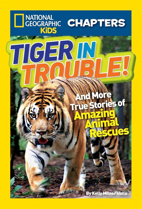 national geographic kids chapters tiger in trouble and more true stories of amazing animal rescues ngk chapters Kindle Editon