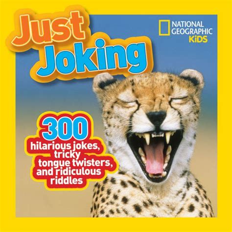 national geographic kids just joking 300 hilarious jokes tricky tongue twisters and ridiculous riddles PDF