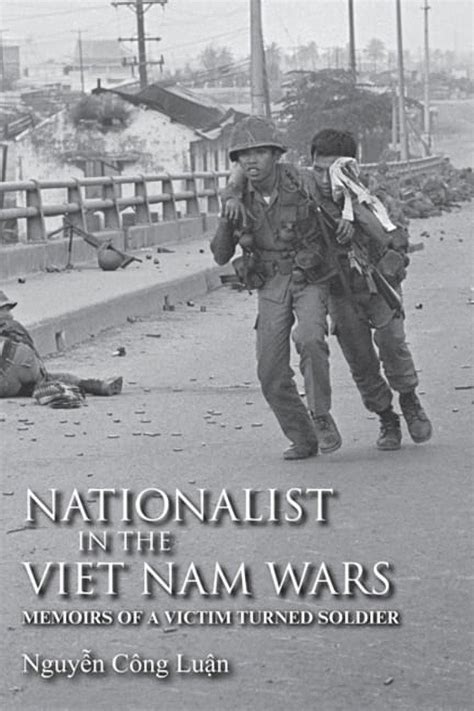 nationalist in the viet nam wars memoirs of a victim turned soldier Epub