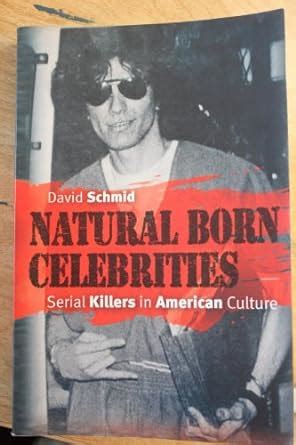 natural born celebrities serial killers in american culture Reader