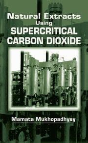 natural extracts using supercritical carbon dioxide Kindle Editon