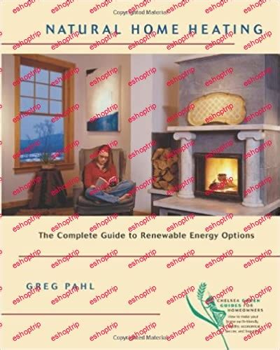 natural home heating the complete guide to renewable energy options Kindle Editon