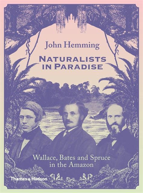 naturalists in paradise wallace bates and spruce in the amazon Reader